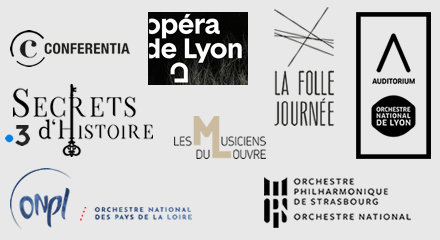 conférences musicales Auditorium-Orchestre national de Lyon, Orchestre Philharmonique de Strasbourg, Orchestre national des Pays de la Loire, Les Musiciens du Louvre Grenoble, Opéra de Lyon, La Folle Journée, Secret d’histoire, France 3